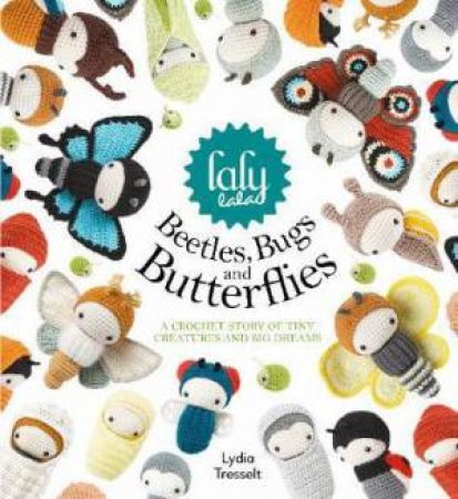 Lalylala's Beetles, Bugs And Butterflies by Lydia Tresselt