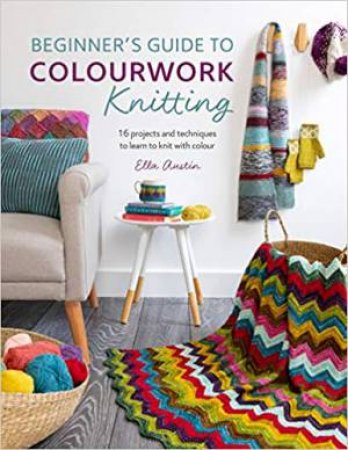 Beginner's Guide To Colourwork Knitting by Ella Austin