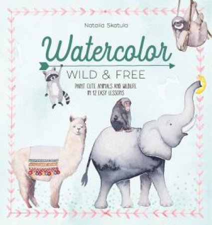 Watercolor Wild And Free by Natalia Skatula