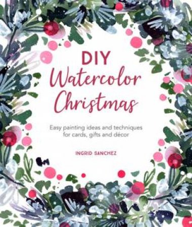 DIY Watercolor Christmas by Ingrid Sanchez