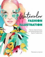 Watercolor Fashion Illustration StepBystep Techniques For Illustrating Fashion And Figures In Watercolors