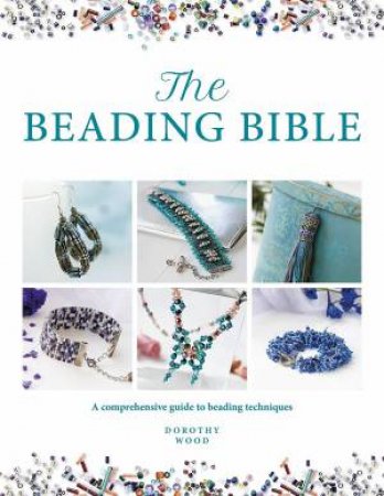 The Beading Bible by Dorothy Wood