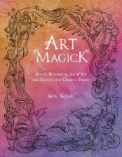 Art Magick How To Become an Art Witch And Unlock Your Creative Power