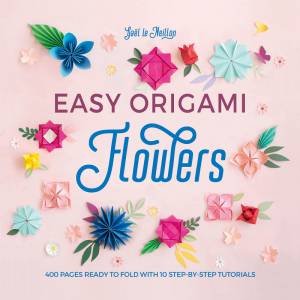 Easy Origami Flowers by Gaël Le Neillon