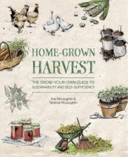 HomeGrown Harvest The GrowYourOwn Guide To Sustainability And SelfSufficiency