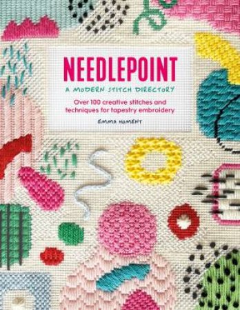 Needlepoint: A Modern Stitch Directory by Emma Homent