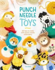 Punch Needle Toys 20 Toys to Make with Punch Needle Embroidery