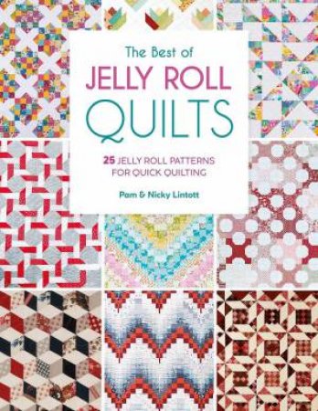 Best of Jelly Roll Quilts: 25 Jelly Roll Patterns for Quick Quilting by PAM LINTOTT