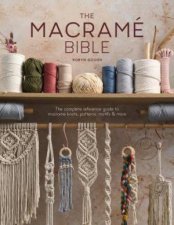 Macrame Bible The Complete Reference Guide to Macrame Knots Patterns Motifs and More