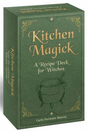 Kitchen Magick: A Recipe Deck for Witches by CARLA TORRENTS MURCIA