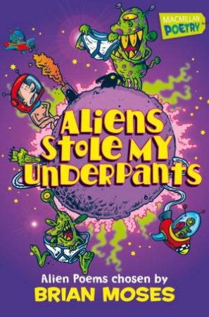 Aliens Stole My Underpants by Brian Moses