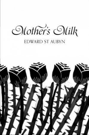 Mother's Milk (Picador 40th) by Edward St Aubyn