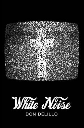 White Noise (Picador 40th) by Don DeLillo