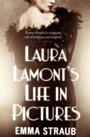 Laura Lamont's Life in Pictures by Emma Straub