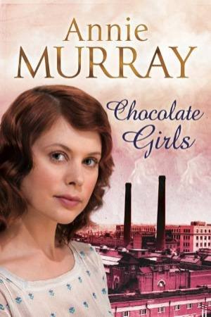 Chocolate Girls by Annie Murray