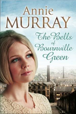 The Bells of Bournville Green by Annie Murray