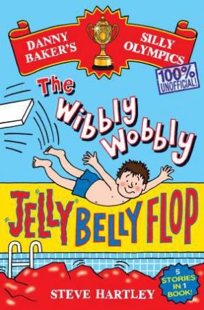 The Wibbly Wobbly Jelly Belly Flop by Steve Hartley