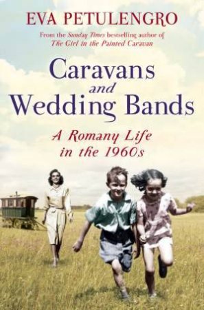 Caravans and Wedding Bands by Eva Petulengro