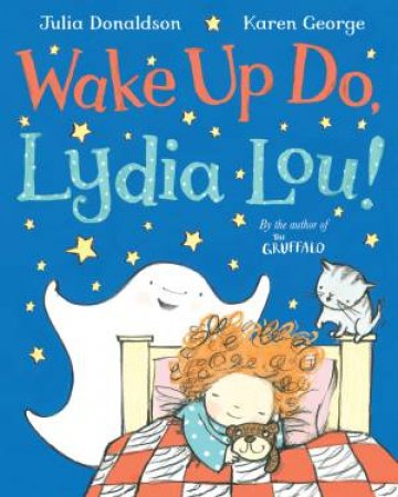 Wake Up Do, Lydia Lou! by Julia Donaldson