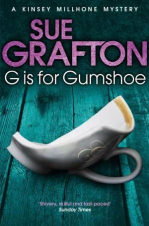 G Is for Gumshoe: A Kinsey Millhone Mystery by Sue Grafton