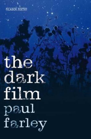 The Dark Film by Paul Farley