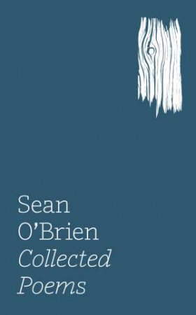 Collected Poems by Sean O'Brien