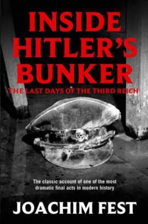 Inside Hitler's Bunker by Joachim Fest