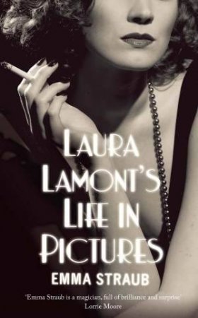 Laura Lamont's Life in Pictures by Emma Straub