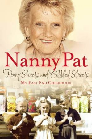 Penny Sweets and Cobbled Streets by Pat Nanny