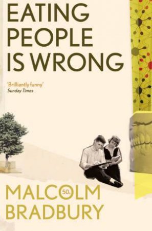 Eating People is Wrong by Malcolm Bradbury