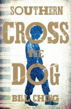 Southern Cross the Dog by Bill Cheng