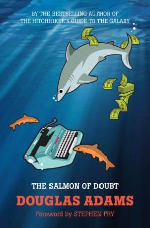 The Salmon Of Doubt by Douglas Adams