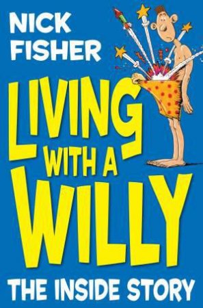 Living with a Willy: The Inside Story by Nick Fisher