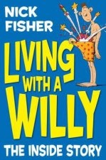 Living with a Willy The Inside Story