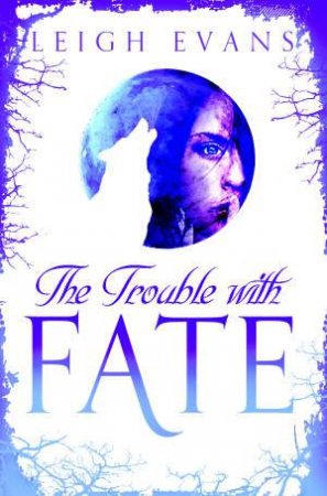 The Trouble With Fate by Leigh Evans