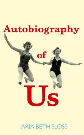 Autobiography of Us by Aria Beth Sloss