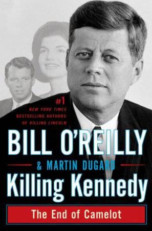 Killing Kennedy by Martin and O'Reilly, Bill Dugard