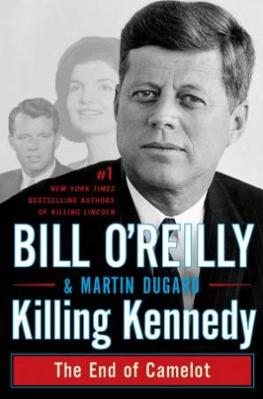 Killing Kennedy by MartinDugard & Bill O'Reilly