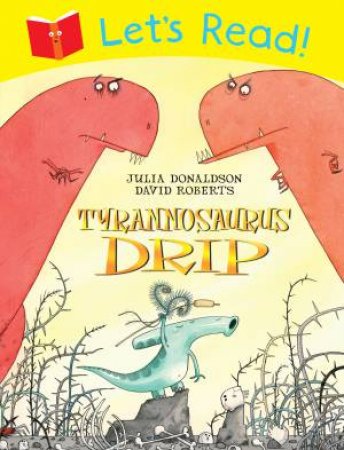 Let's Read! Tyrannosaurus Drip by Julia Donaldson