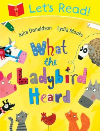 Let's Read! What the Ladybird Heard by Julia Donaldson