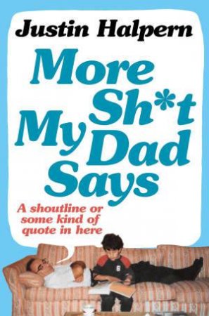 More Shit My Dad Says by Justin Halpern