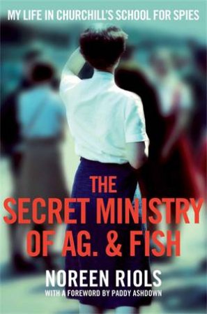 The Secret Ministry of Ag. and Fish by Noreen Riols