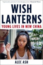 Wish Lanterns Young Lives In New China