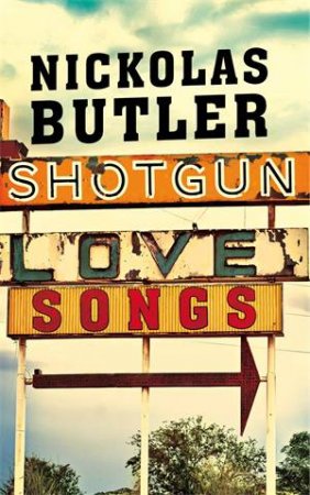 Shotgun Lovesongs by Nickolas Butler