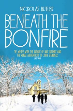 Beneath the Bonfire by Nickolas Butler