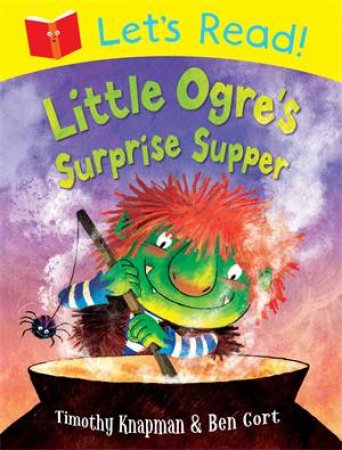 Let's Read: Little Ogre's Surprise Supper by Timothy Knapman & Ben Cort 