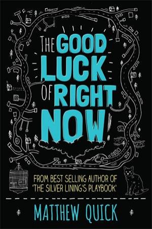 The Good Luck of Right Now by Matthew Quick