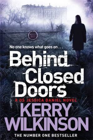 Jessica Daniel 07 : Behind Closed Doors by Kerry Wilkinson