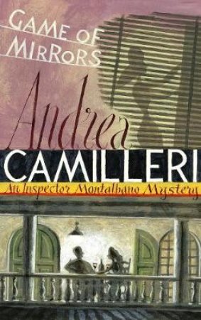 Game of Mirrors: An Inspector Montalbano Novel 18 by Andrea Camilleri