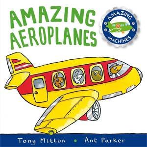 Amazing Machines: Amazing Aeroplanes by Tony Mitton